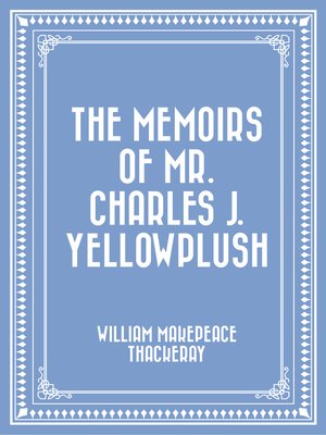 cover image of The Memoirs of Mr. Charles J. Yellowplush